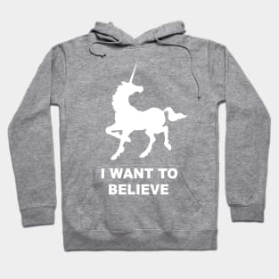 I WANT TO BELIEVE - UNICORN Hoodie